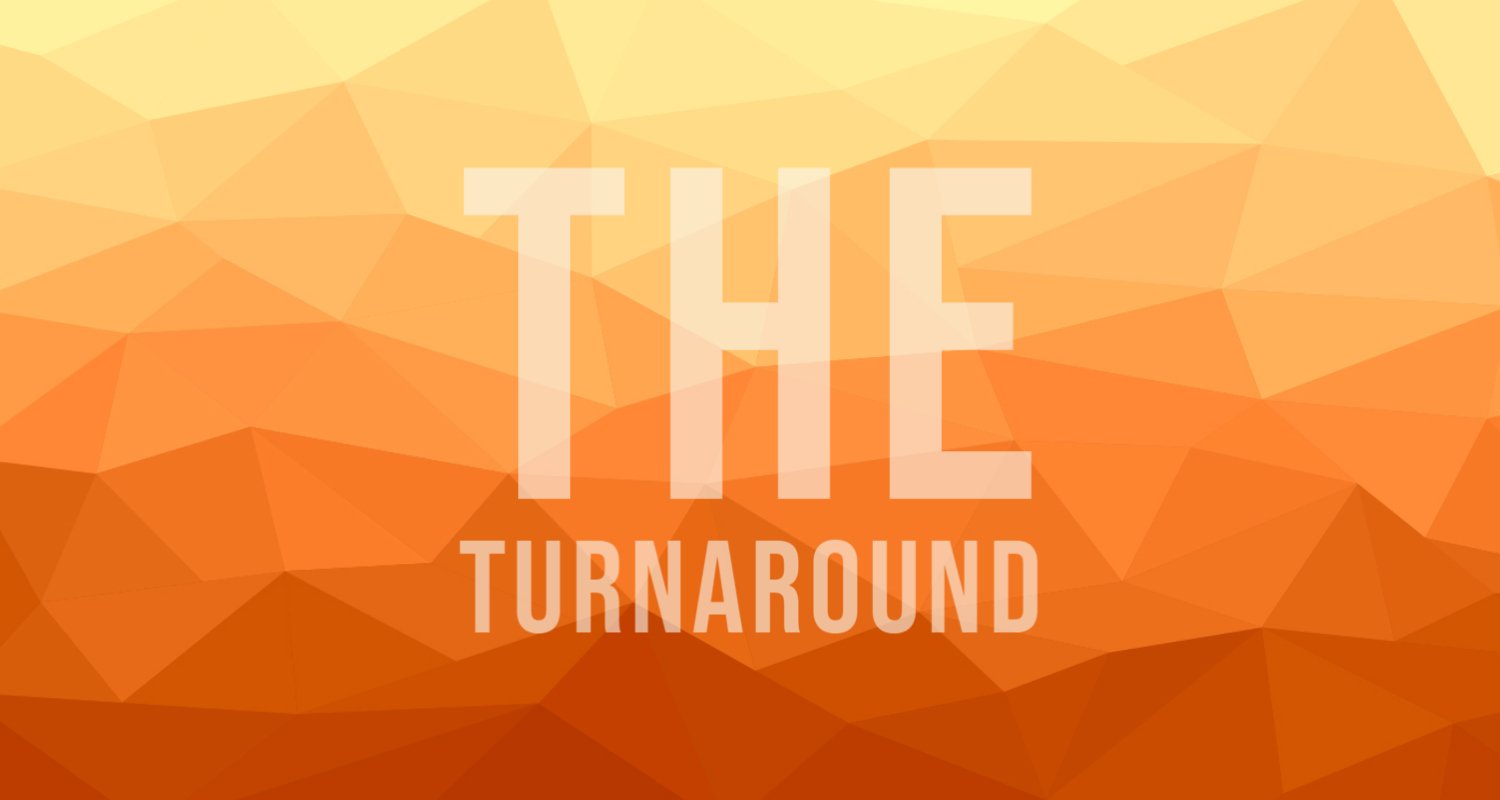 The Turnaround